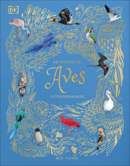 Antología de Aves Extraordinarias (Planeta Curioso)