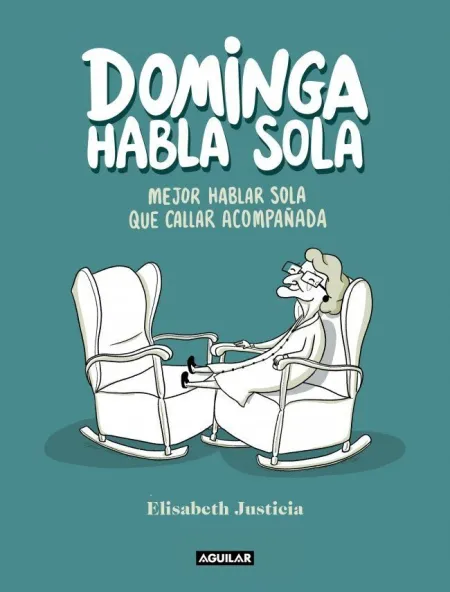 Dominga Habla Sola - Mejor Hablar Sola que Callar Acompañada