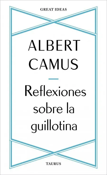 Reflexiones Sobre la Guillotina (Serie Great Ideas)