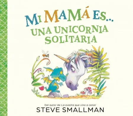 Mi Mamá Es... - una Unicornia Solitaria
