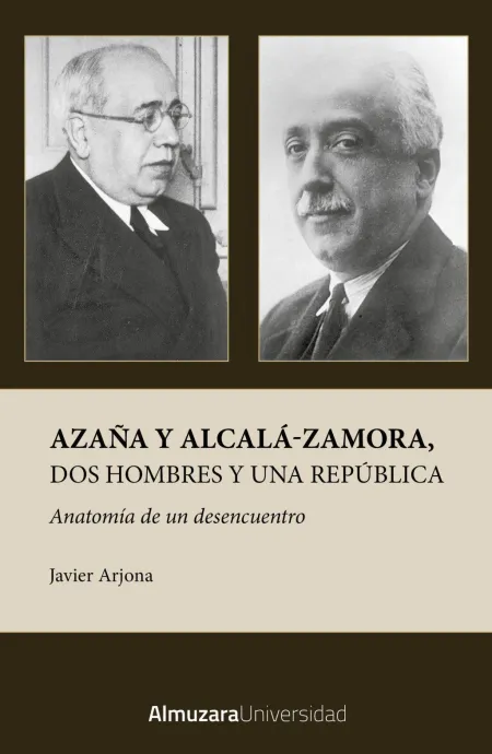 Azaña y Alcalá-Zamora, Dos Hombres y una República